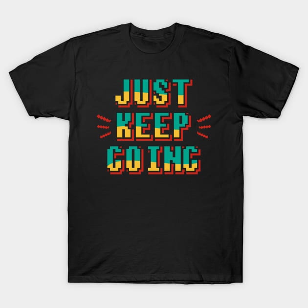 JUST KEEP GOING T-Shirt by Tekate